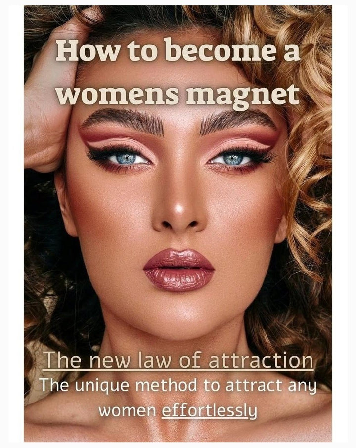 How to become a womens magnet